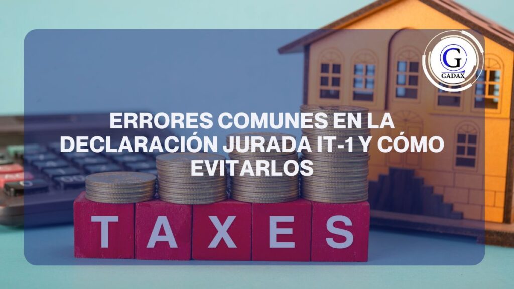 Errores Comunes en la Declaración Jurada IT-1 y Cómo Evitarlos