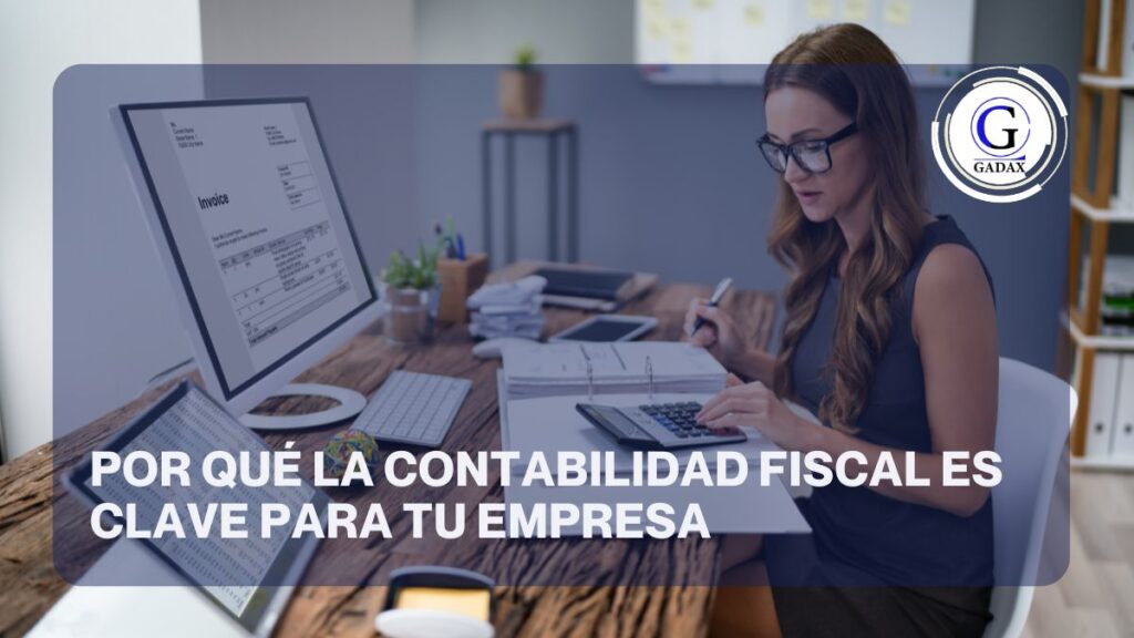 Por-que-la-contabilidad-Fiscal-es-Clave-para-tu-empresa